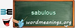 WordMeaning blackboard for sabulous